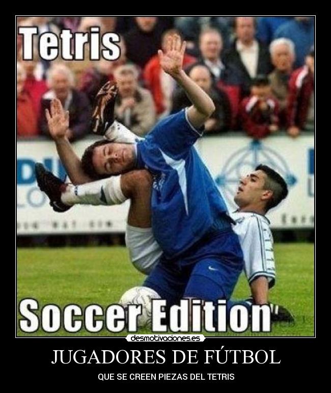 carteles futbol tetris futbol desmotivaciones