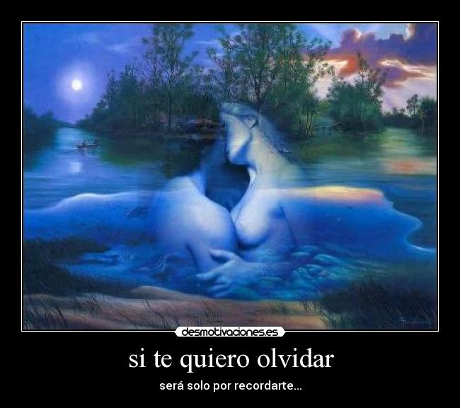 si te quiero olvidar - será solo por recordarte...