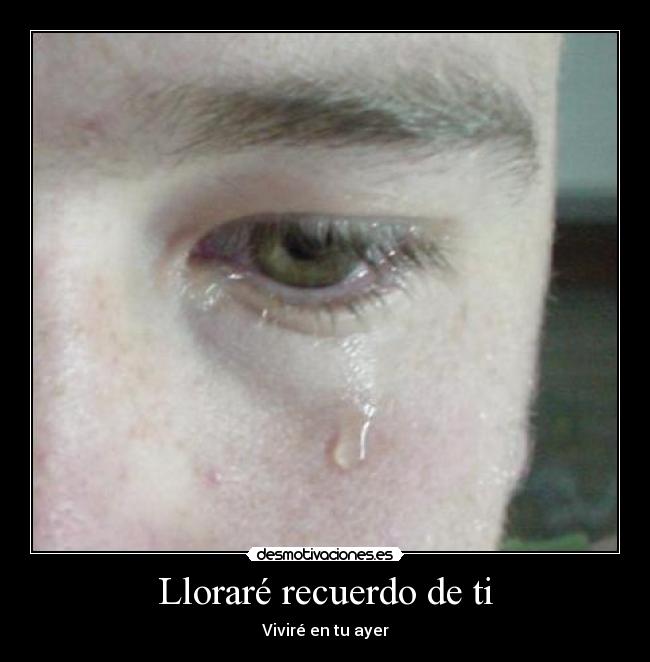 Lloraré recuerdo de ti - Viviré en tu ayer