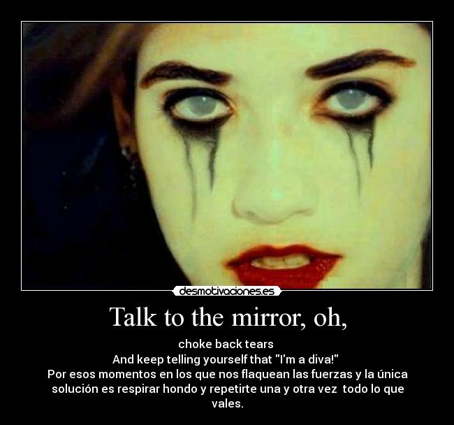 Talk to the mirror, oh, - 