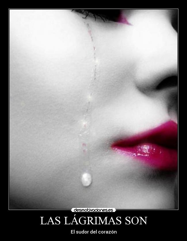 LAS LÁGRIMAS SON -