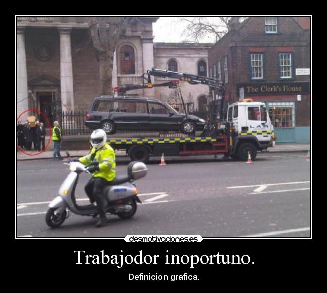 Trabajodor inoportuno. - 