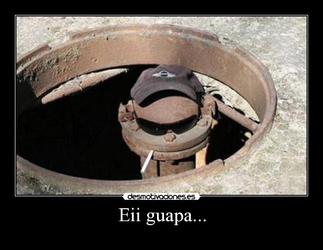 Eii guapa... -