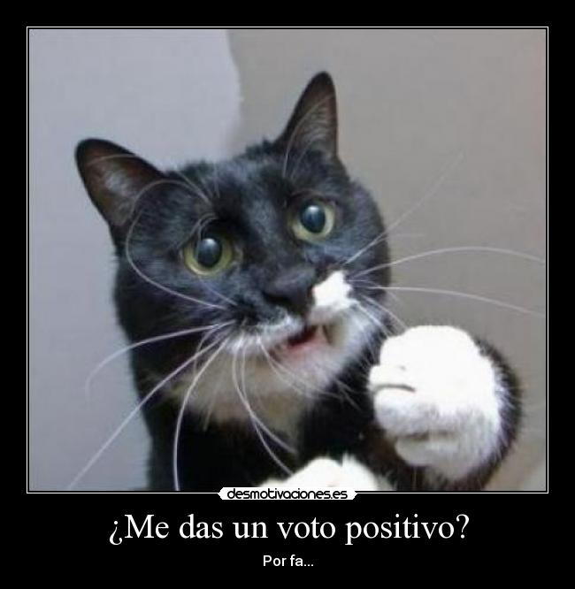 ¿Me das un voto positivo? -