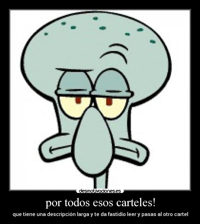 por todos esos carteles! -