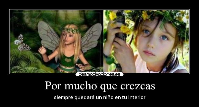 Por mucho que crezcas -