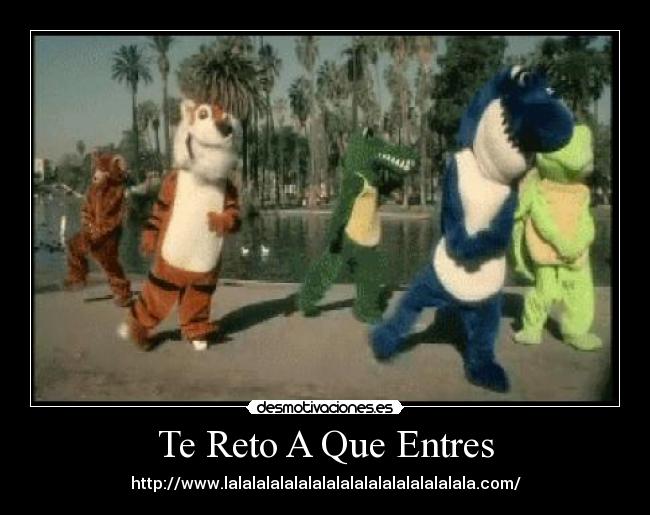 Te Reto A Que Entres - http://www.lalalalalalalalalalalalalalalalalala.com/
