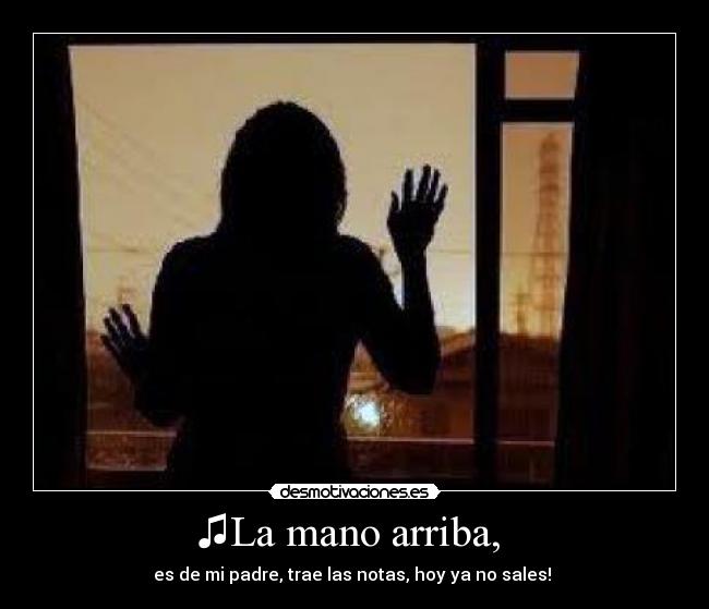 ♫La mano arriba,  - 