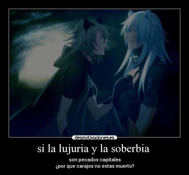 si la lujuria y la soberbia -