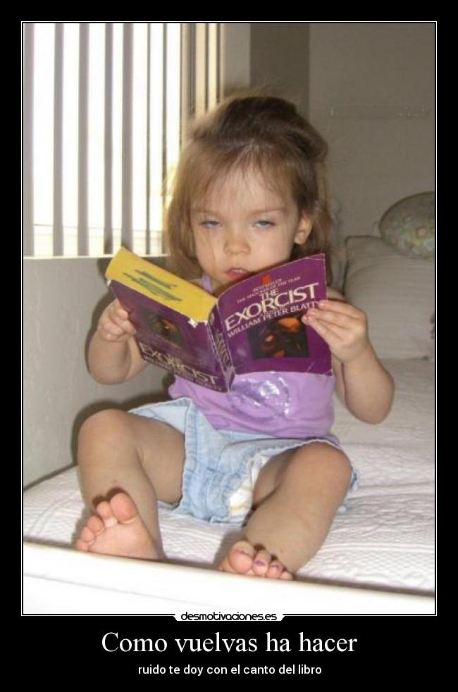 Como vuelvas ha hacer - ruido te doy con el canto del libro