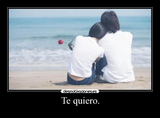 Te quiero. - 