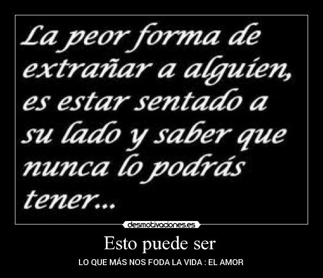 Esto puede ser  - LO QUE MÁS NOS FODA LA VIDA : EL AMOR 