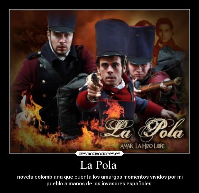 La Pola - novela colombiana que cuenta los amargos momentos vividos por mi
pueblo a manos de los invasores españoles
