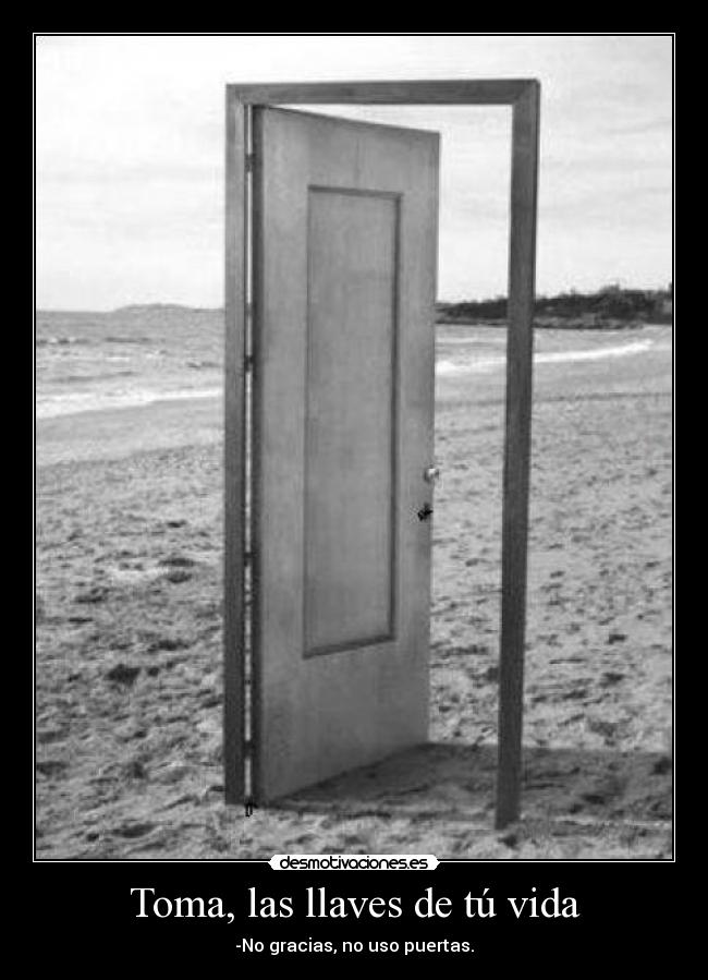 Toma, las llaves de tú vida - 