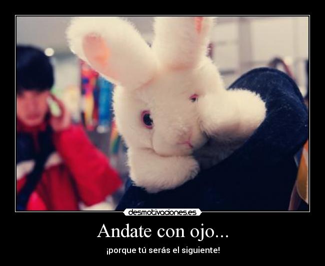 Andate con ojo... -