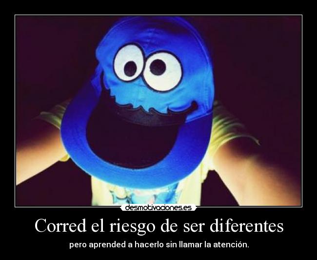 Corred el riesgo de ser diferentes -