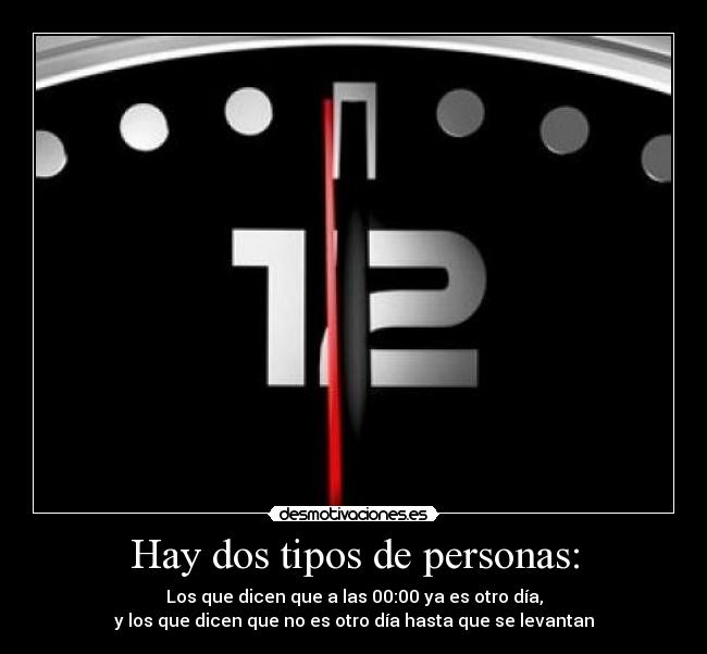 Hay dos tipos de personas: -