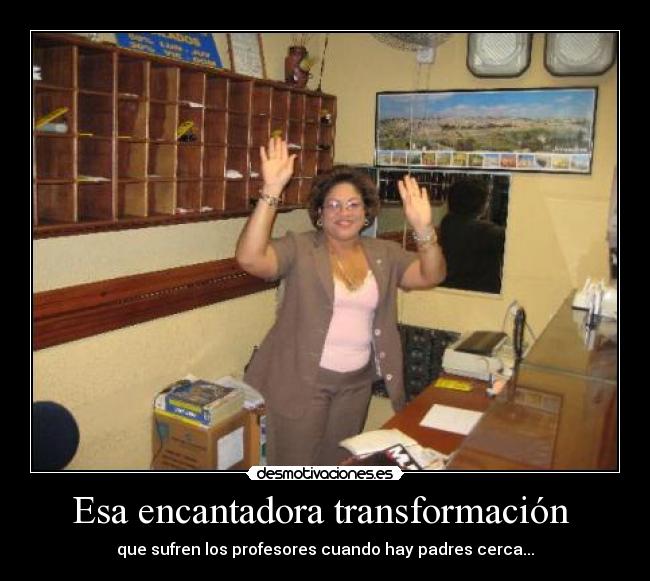 Esa encantadora transformación -