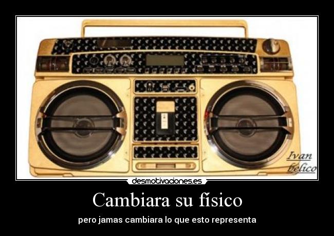 Cambiara su físico - pero jamas cambiara lo que esto representa