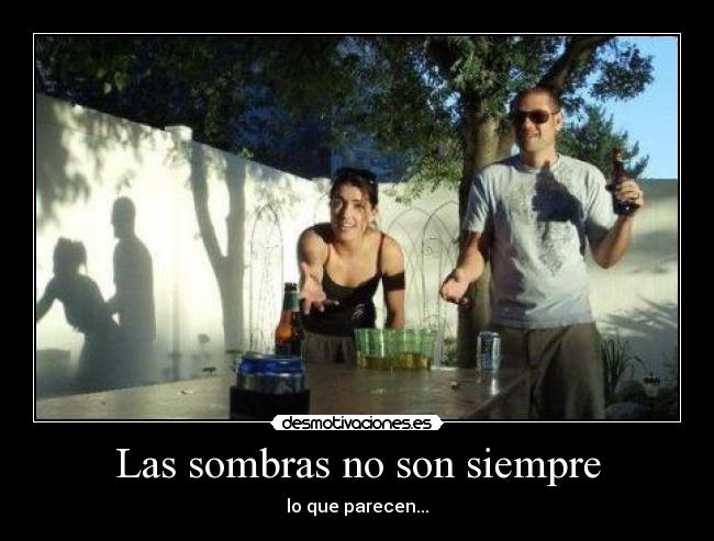Las sombras no son siempre -