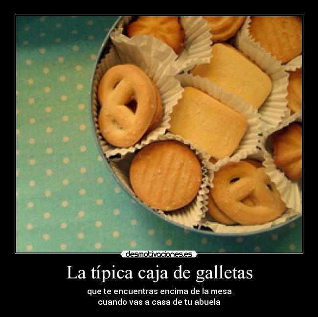 La típica caja de galletas -