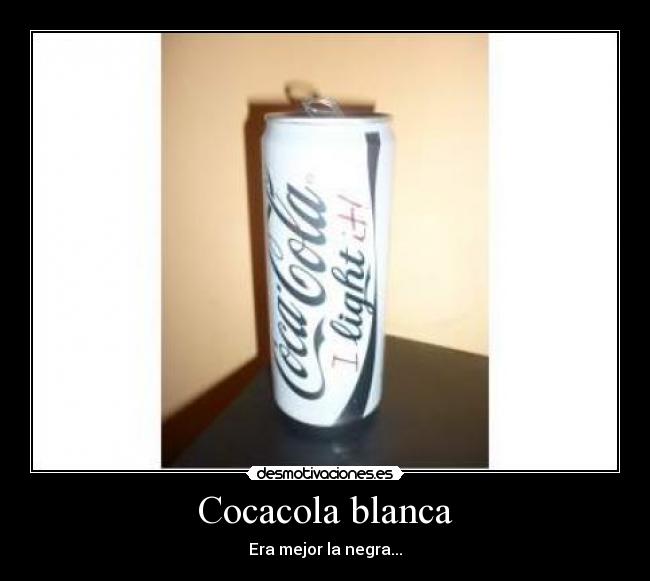 Cocacola blanca - Era mejor la negra...
