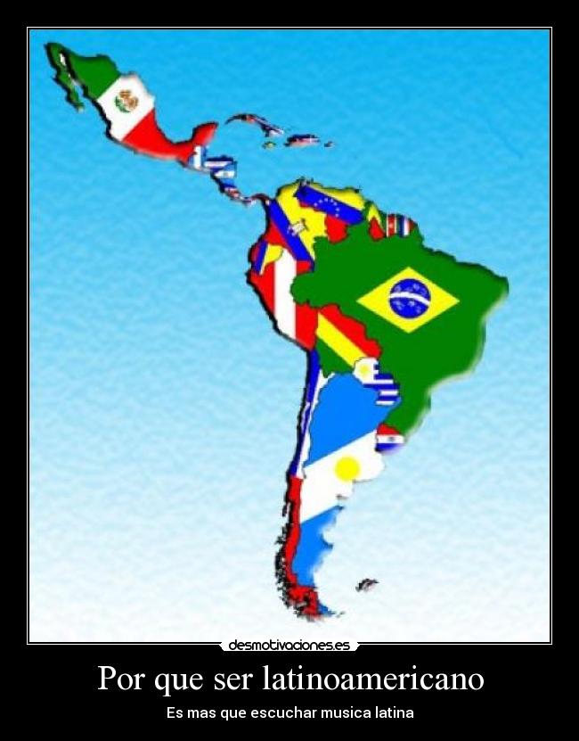 Por que ser latinoamericano - Es mas que escuchar musica latina