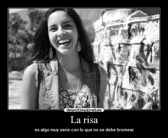 La risa - es algo muy serio con lo que no se debe bromear