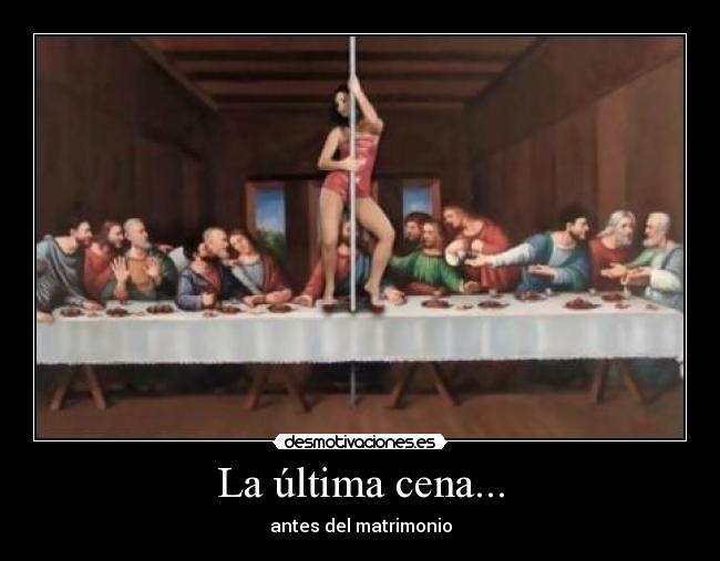 La última cena... -