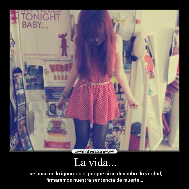 La vida... -
