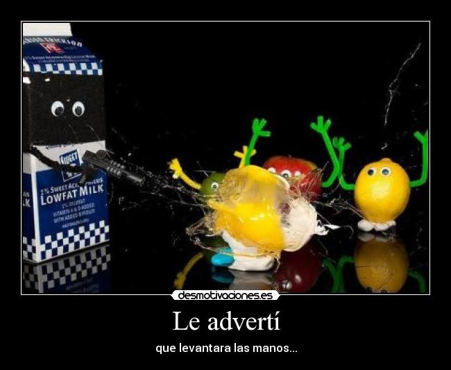 Le advertí -