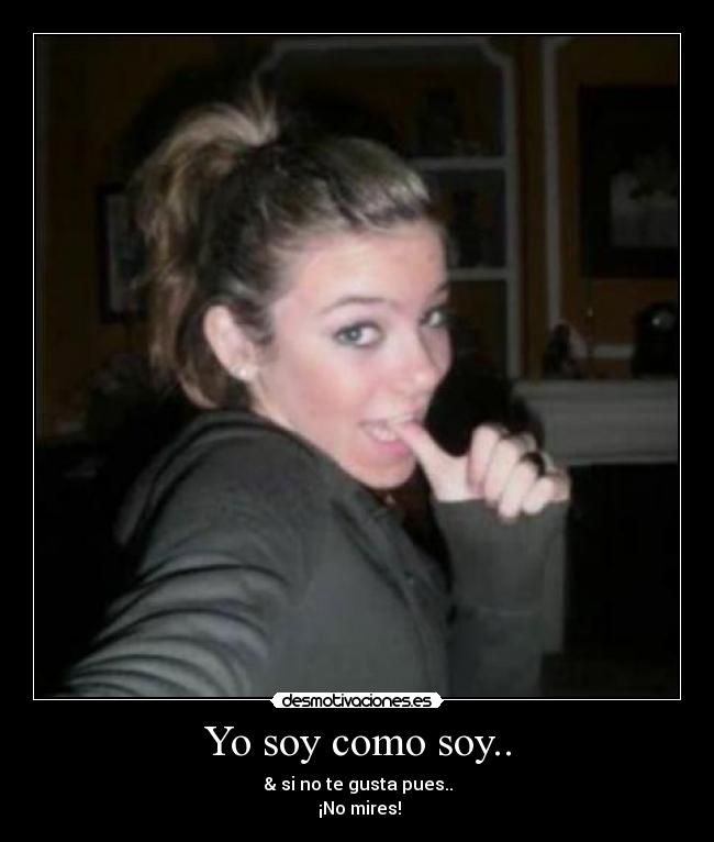 carteles soy como soy desmotivaciones