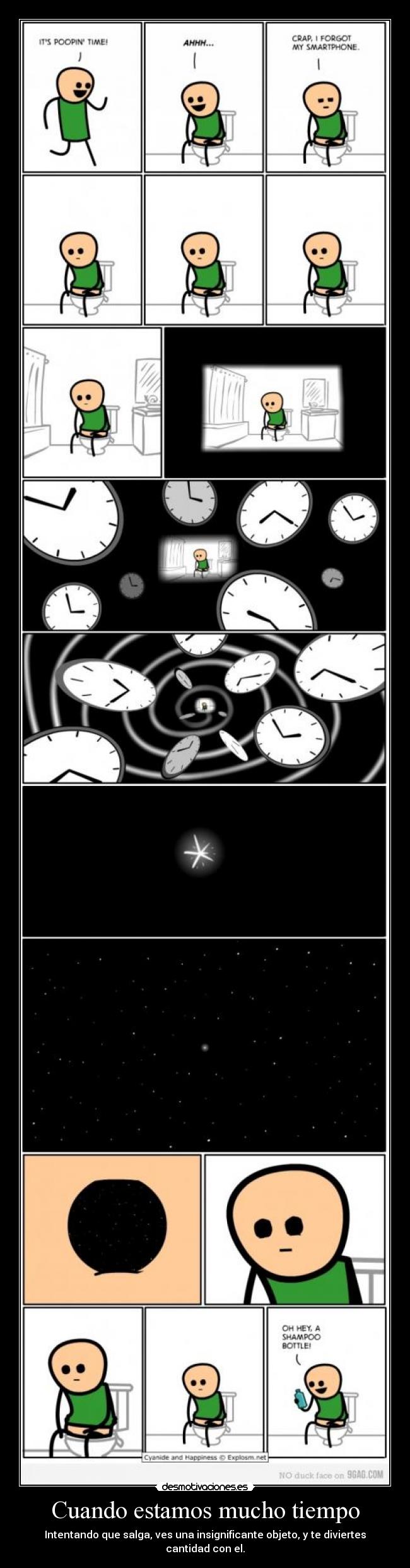Cuando estamos mucho tiempo - Intentando que salga, ves una insignificante objeto, y te diviertes cantidad con el.
