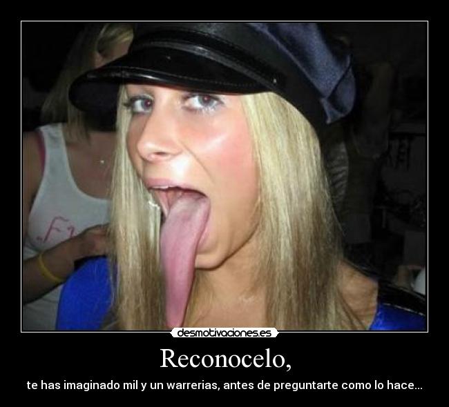 Reconocelo, - te has imaginado mil y un warrerias, antes de preguntarte como lo hace...