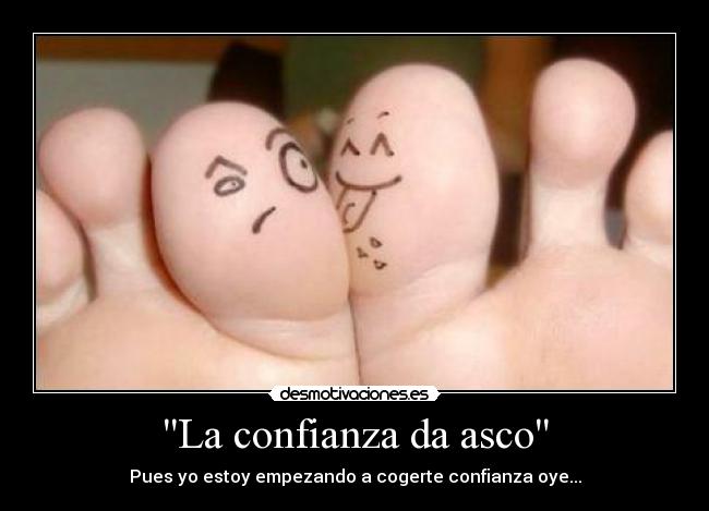 La confianza da asco - 