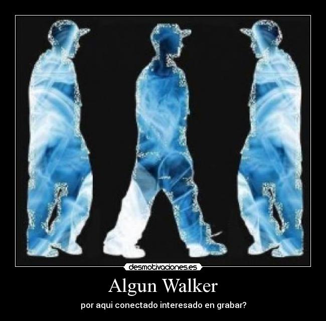 Algun Walker - por aqui conectado interesado en grabar?