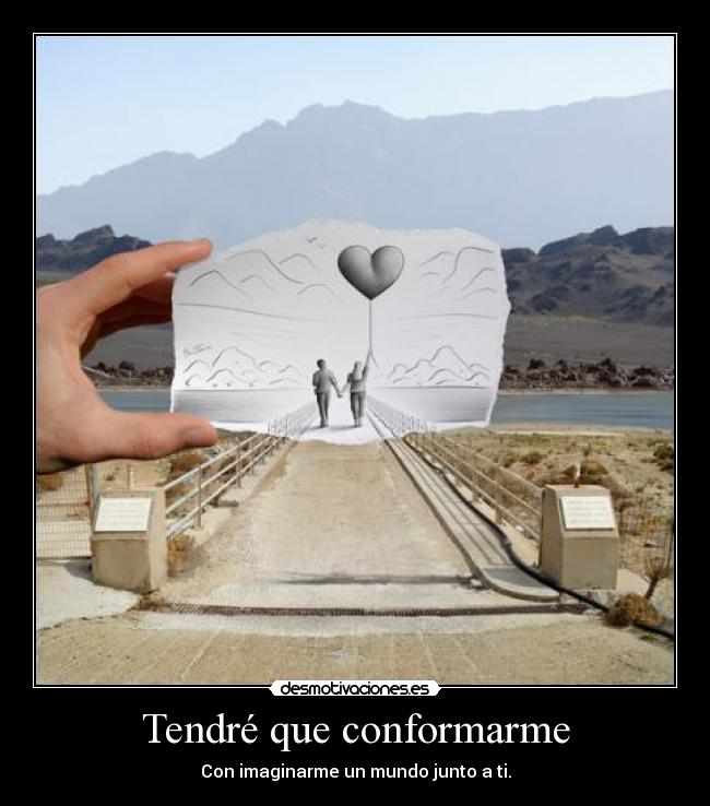 Tendré que conformarme -