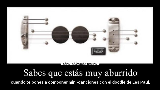 Sabes que estás muy aburrido - cuando te pones a componer mini-canciones con el doodle de Les Paul.