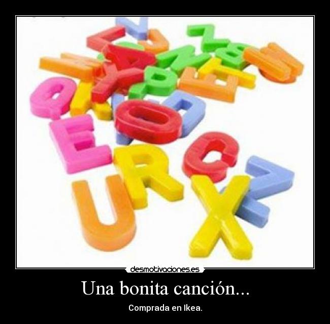 Una bonita canción... - Comprada en Ikea.
