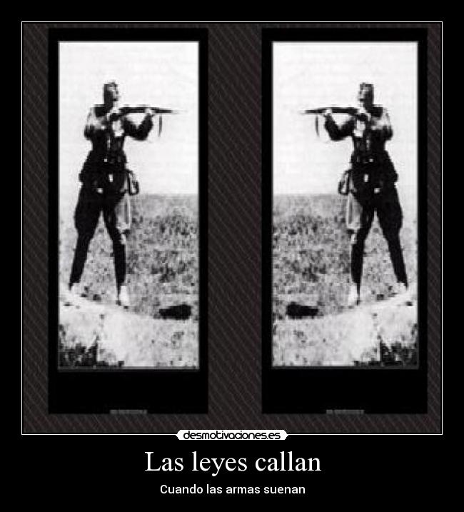 Las leyes callan - Cuando las armas suenan