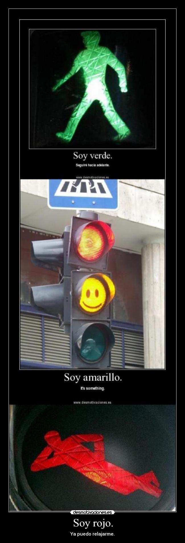 Soy rojo. - Ya puedo relajarme.