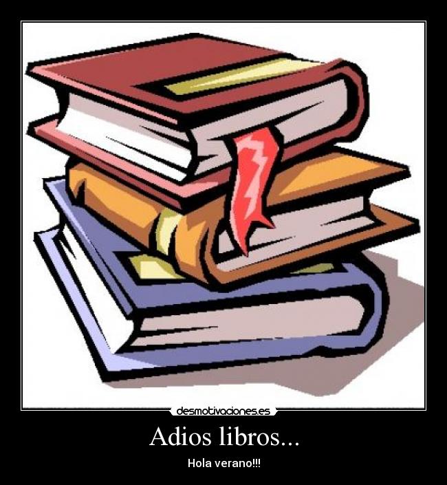 Adios libros... - Hola verano!!!