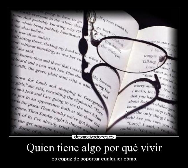 Quien tiene algo por qué vivir -