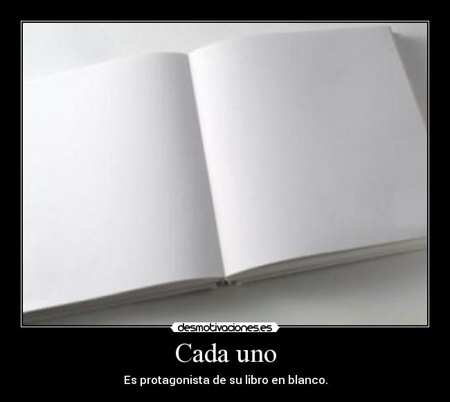 Cada uno - Es protagonista de su libro en blanco.