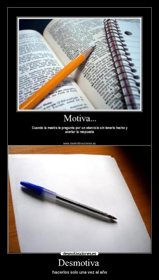 Desmotiva - hacerlos solo una vez al año