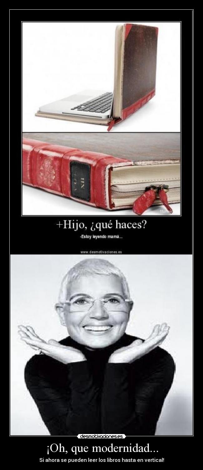 ¡Oh, que modernidad... - Si ahora se pueden leer los libros hasta en vertical!