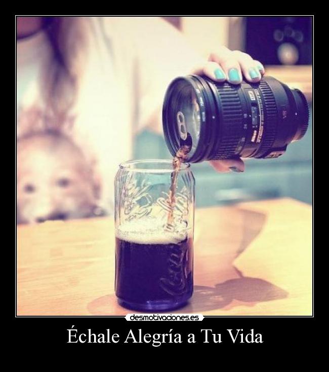 Échale Alegría a Tu Vida -