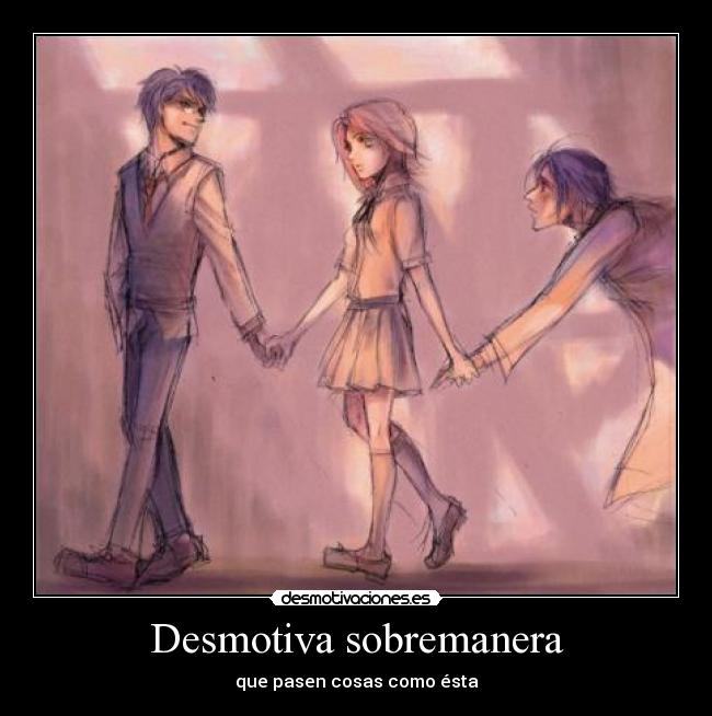 Desmotiva sobremanera - que pasen cosas como ésta