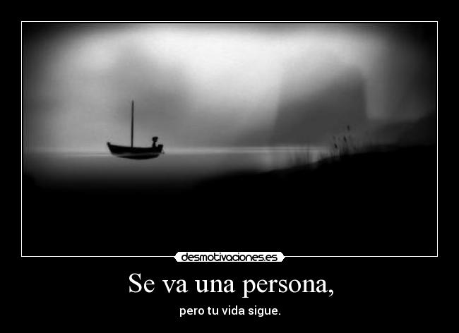 Se va una persona, - pero tu vida sigue.