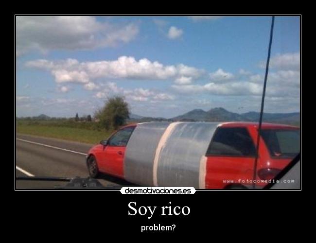 Soy rico - problem?
